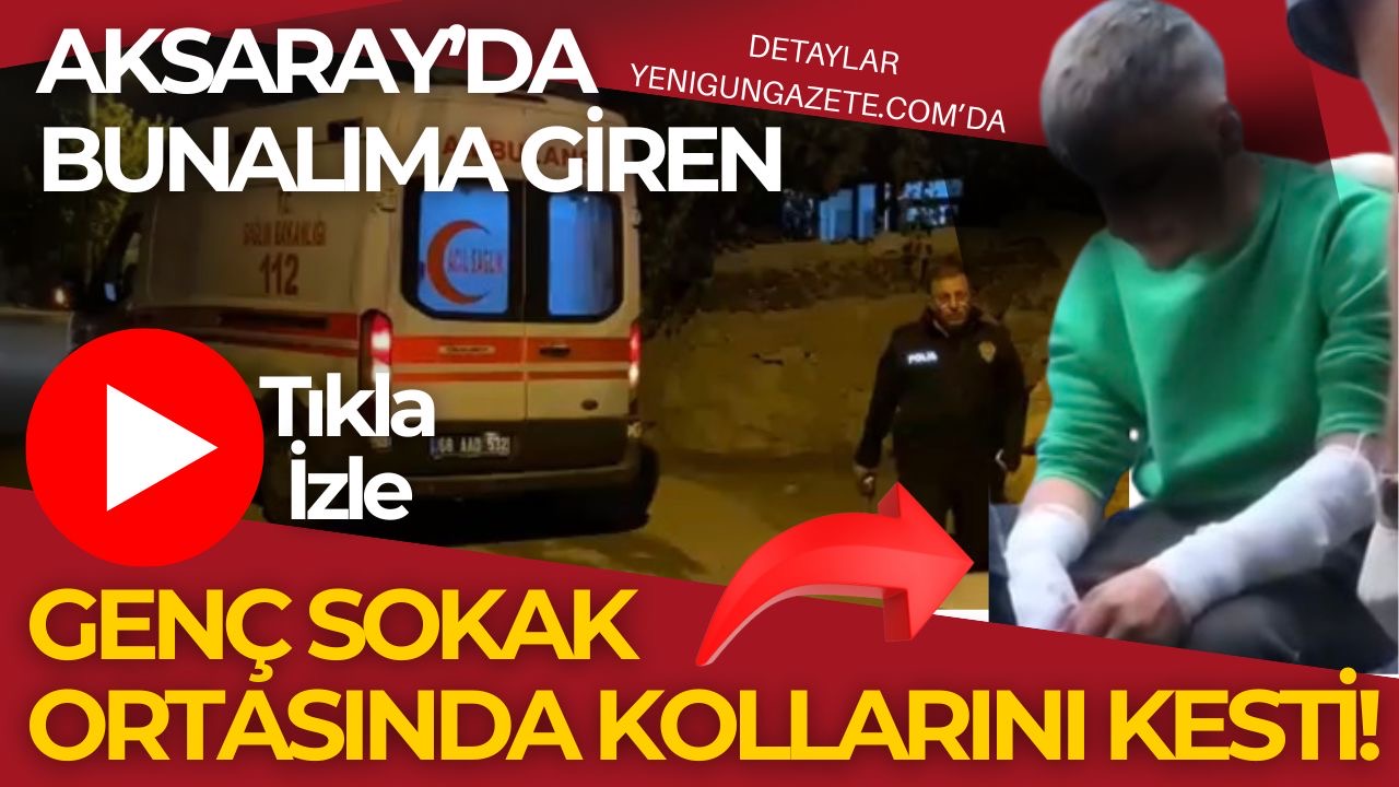Aksaray’da bunalıma giren 18 yaşındaki genç elindeki bıçakla sokakta kollarını