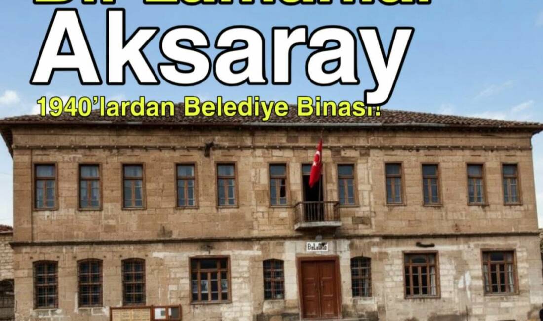 Aksaray Belediyesi’nin 1940’lı yıllara ait tarihi hizmet binası fotoğrafı sosyal