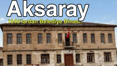 Aksaray Belediyesi’nin 1940’lı yıllara ait tarihi hizmet binası fotoğrafı sosyal