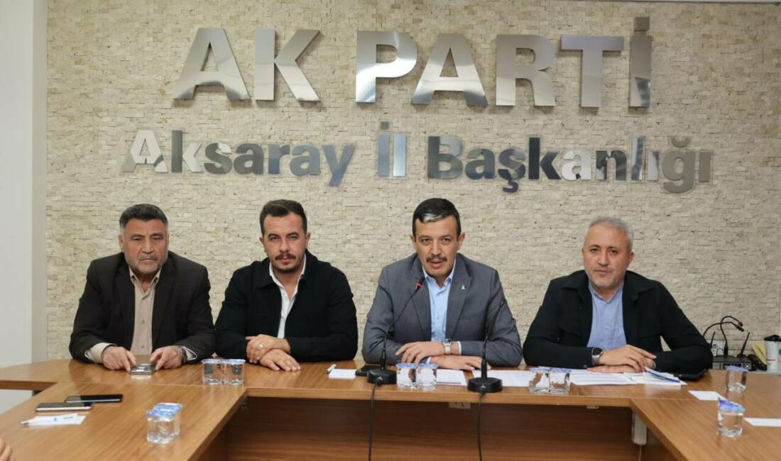 AK Parti Aksaray İl Başkanlığı’nın haftalık olağan il yönetim kurulu