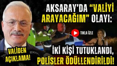 Polisin durdurduğu lüks araçtaki sürücü “Valiyi arayacağım”, yanındaki kadın “Babam