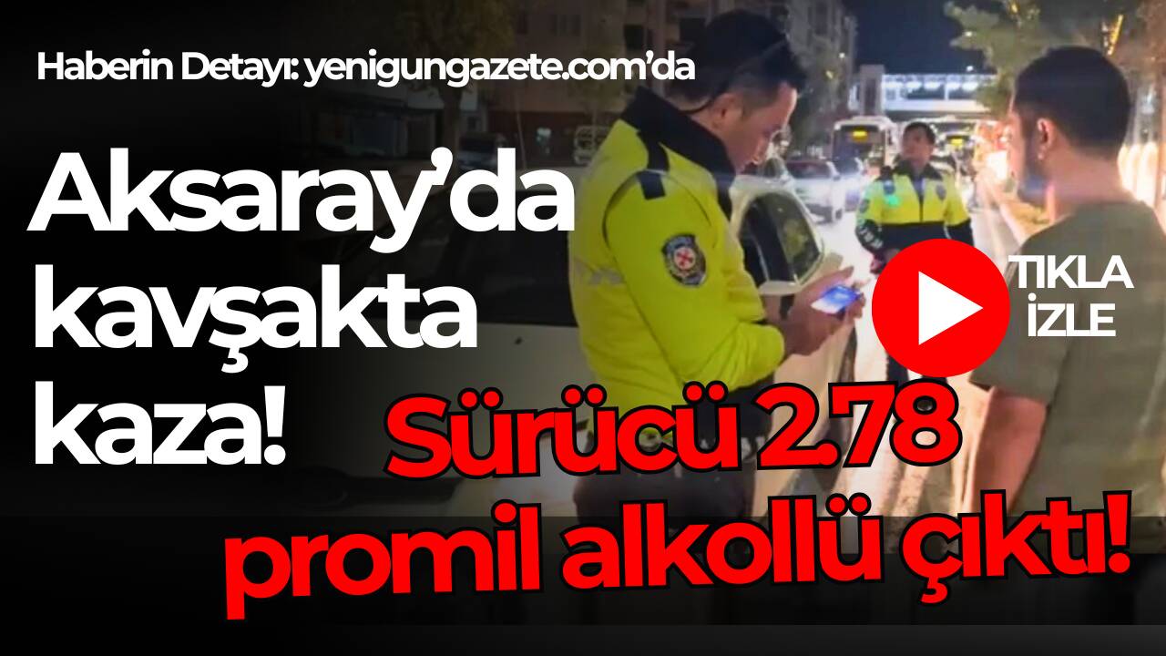 Atatürk Bulvarı’nda 2.78 promil alkollü sürücü önündeki araca çarptı. Kazada