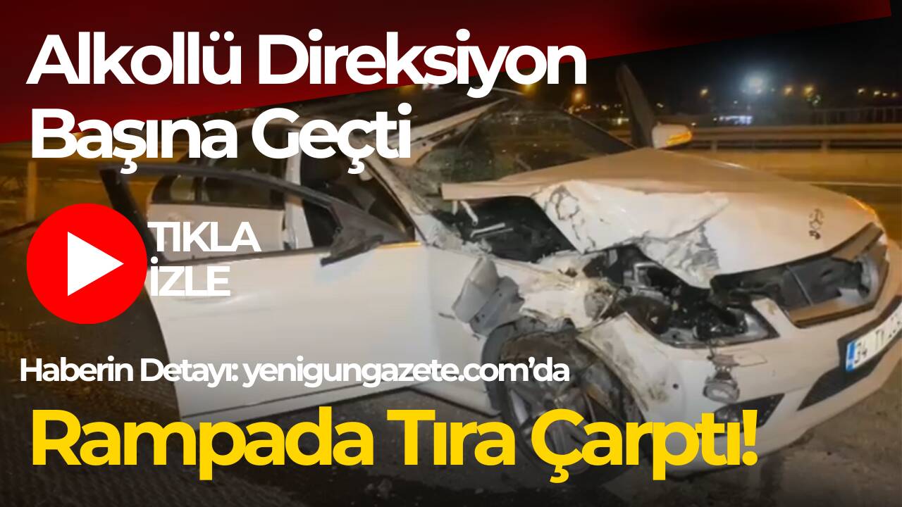 Aksaray’da Nevşehir rampasında alkollü otomobil sürücüsü, önündeki tıra arkadan çarptı.