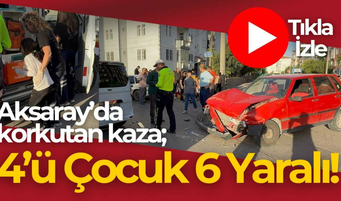 Aksaray’da iki aracın çarpışması sonucu aynı aileden 6 kişi yaralandı.