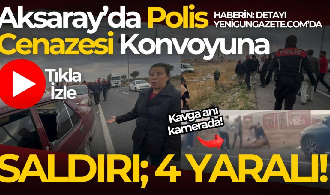 Aksaray-Adana yolunda polis memurunun cenazesinden dönen konvoya sopalı saldırı düzenlendi.