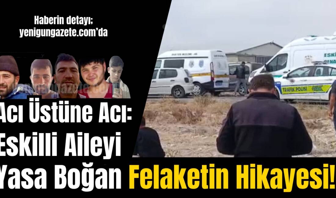 Aksaray’ın Eskil ilçesinde Çıracı ailesi, 2018’de bir evladını kazada kaybetmişti;