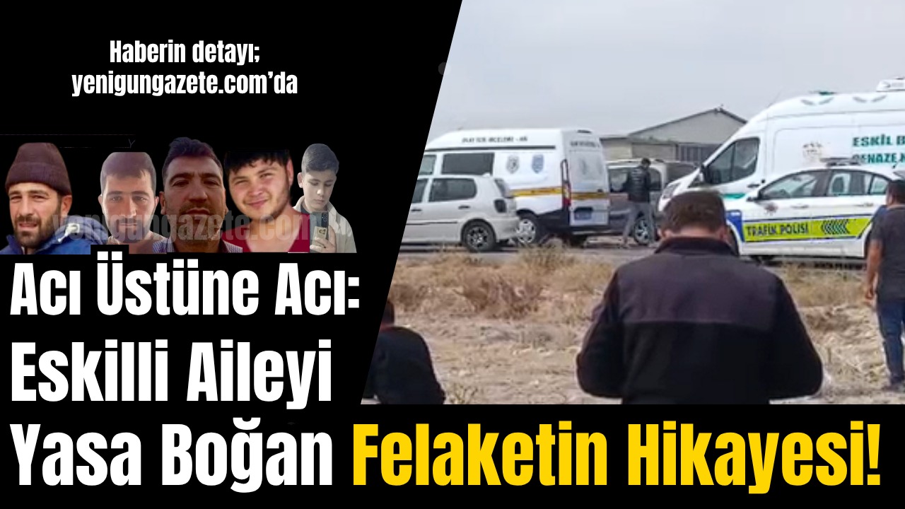 Aksaray’ın Eskil ilçesinde Çıracı ailesi, 2018’de bir evladını kazada kaybetmişti;