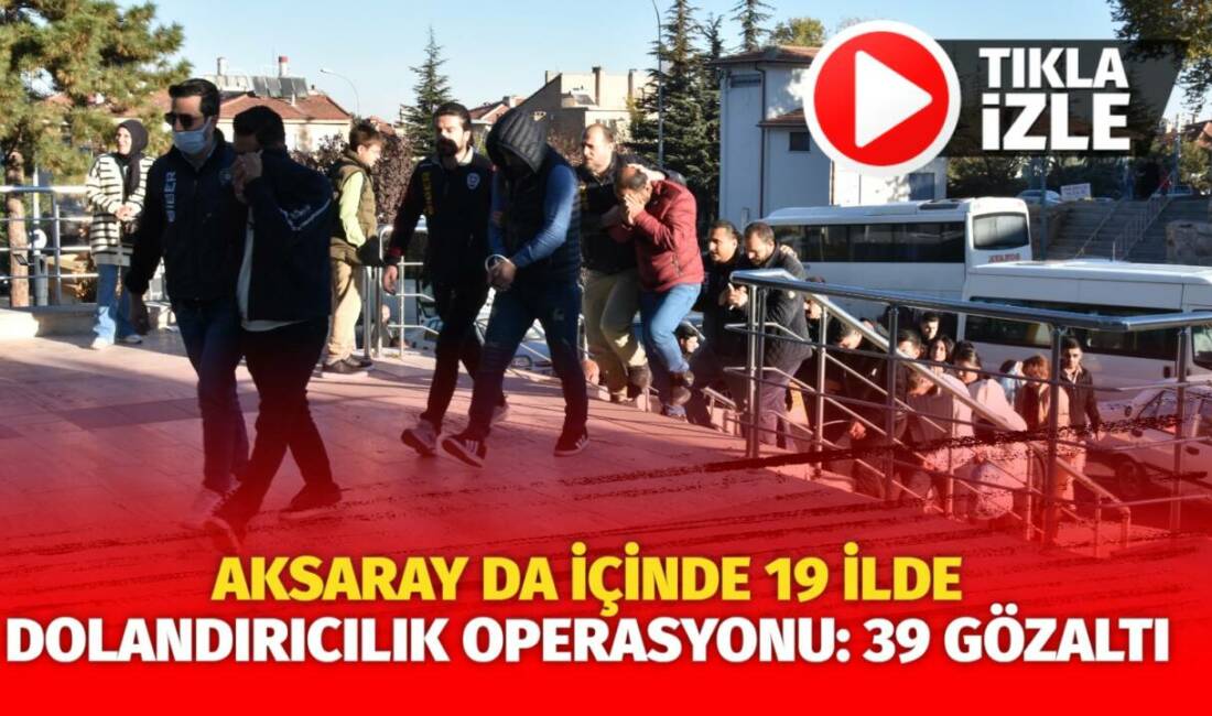 Nevşehir merkezli 19 ilde dolandırıcılık operasyonu düzenlendi. Operasyonda 39 şüpheli