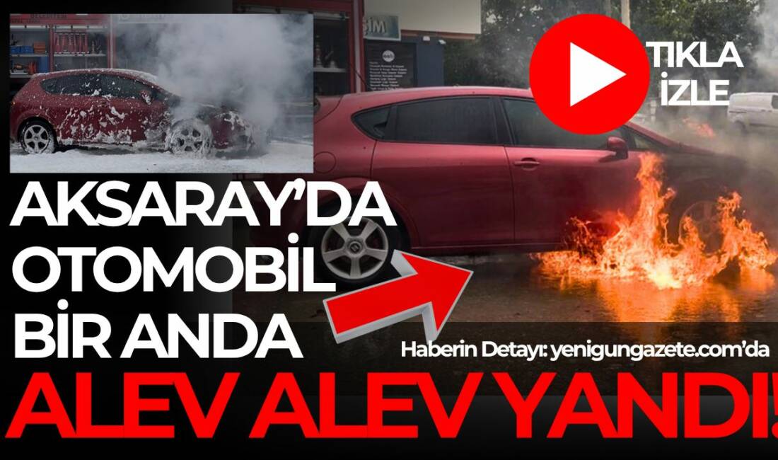 Aksaray’da hareket halindeki bir otomobilin motor kısmı aniden alev aldı.
