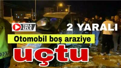 Yavuz Sultan Selim Mahallesi’nde kontrolden çıkan otomobil boş araziye uçtu,