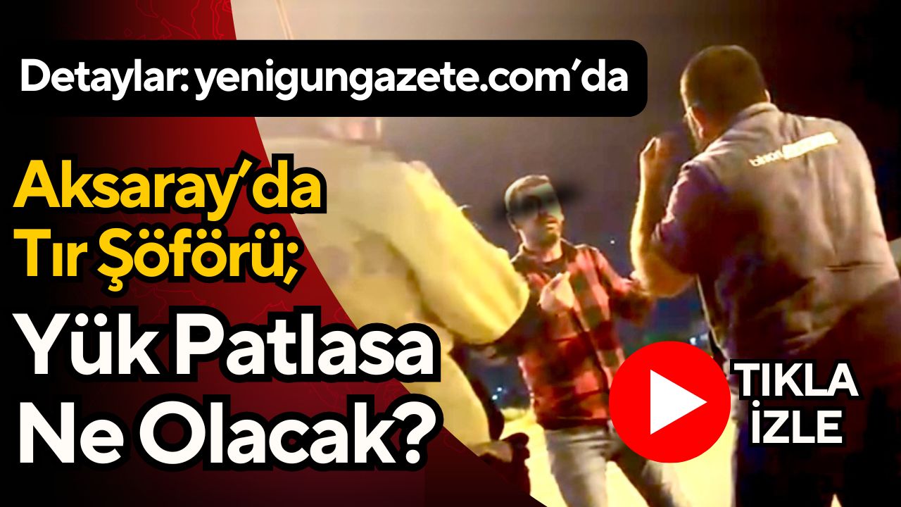 Konya-Aksaray yolunda patlayıcı madde yüklü tır ile başka bir tır