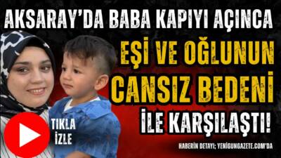 Aksaray’da kombiden sızan gaz nedeniyle genç anne ile 1,5 yaşındaki
