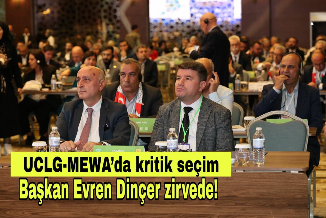 Aksaray Belediye Başkanı Dr. Evren Dinçer, Konya’daki UCLG-MEWA Kongresi’nde Denetim