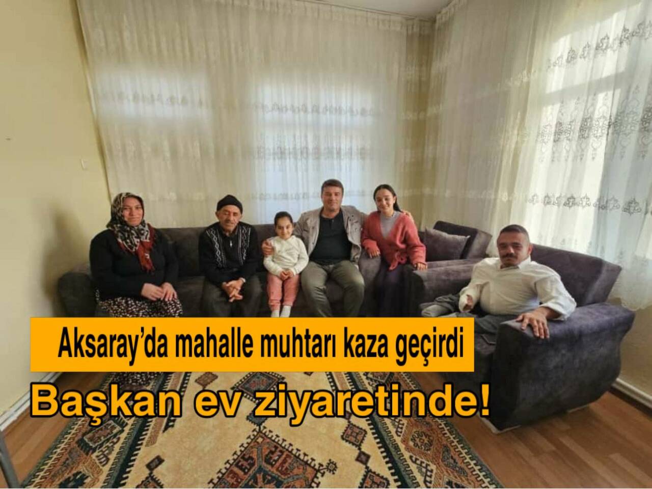 Aksaray Belediye Başkanı Evren Dinçer, trafik kazası geçiren Çiftlik Mahallesi