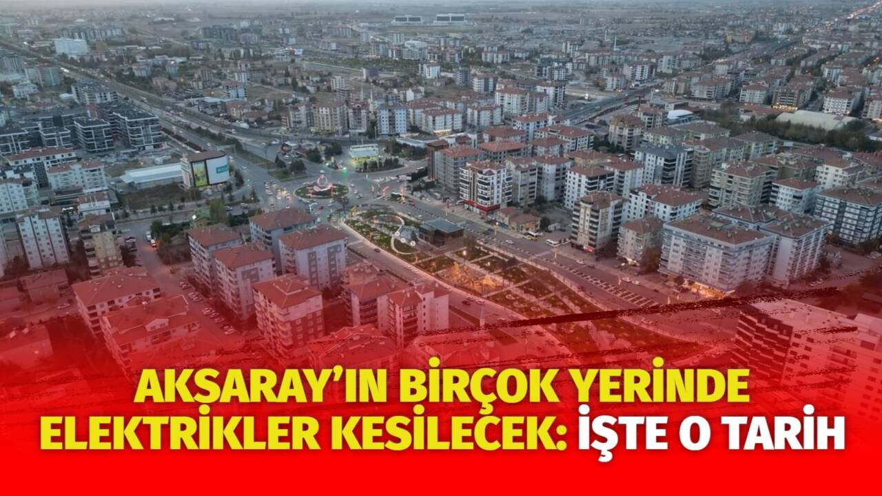 MERAM Elektrik Dağıtım Şirketi tarafından yapılan açıklama kapsamında Aksaray’ın bazı