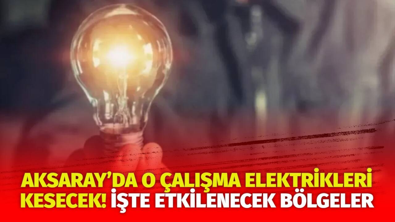 MERAM Elektrik Dağıtım Şirketi tarafından yapılan açıklama kapsamında Aksaray’ın bazı