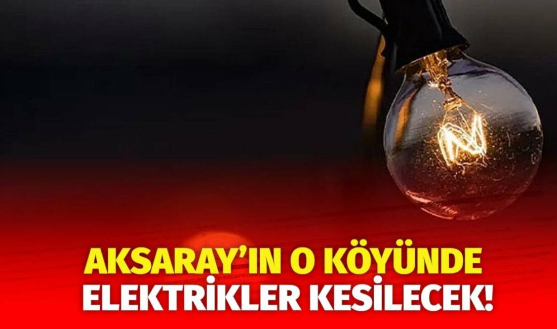 MERAM Elektrik Dağıtım Şirketi tarafından yapılan açıklama kapsamında Aksaray’ın bazı