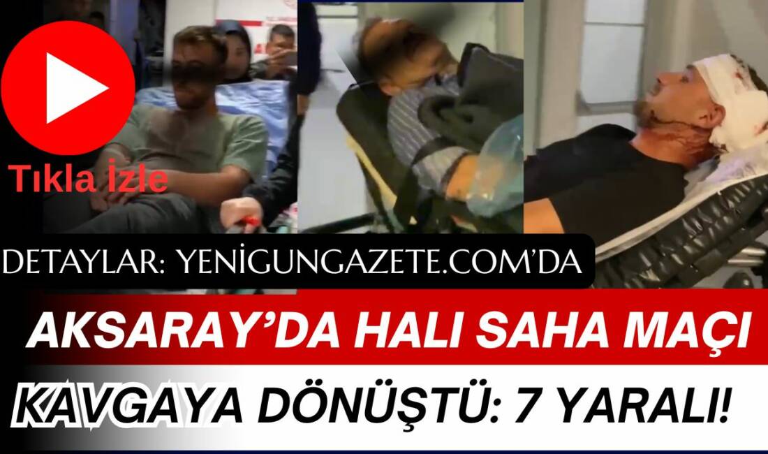 Aksaray’ın Eskil ilçesinde halı saha maçında çıkan tartışma büyüyerek kavgaya