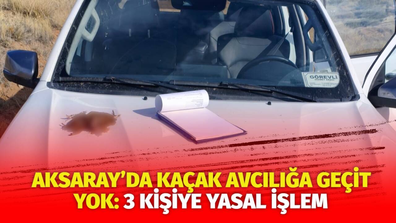 Aksaray Doğa Koruma ve Milli Parklar Şube Müdürlüğü ekipleri, yaban