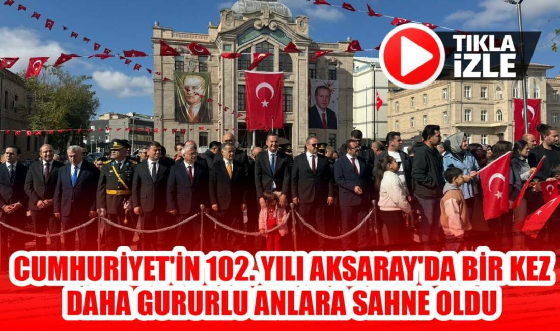 Cumhuriyet''in ilanının 102'inci yıl dönümü nedeniyle Aksaray'da coşku dolu bir