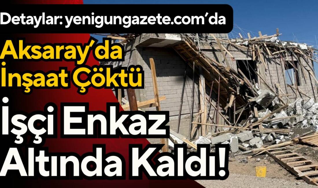 Aksaray’da üst kat inşaatında kolon kırılması sonucu işçi enkaz altında