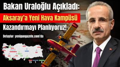 Ulaştırma ve Altyapı Bakanı Uraloğlu, Aksaray’a da hava kampüsü kurulacağını