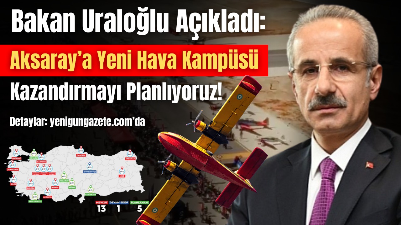 Ulaştırma ve Altyapı Bakanı Uraloğlu, Aksaray’a da hava kampüsü kurulacağını