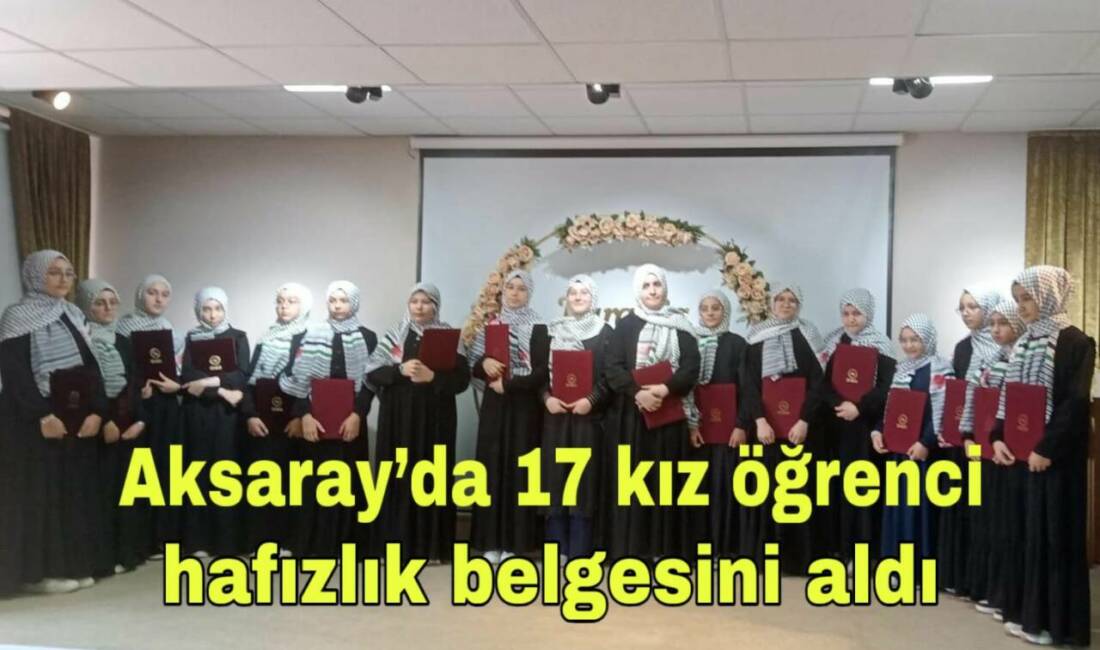 Cemaleddin Aksarayi Hafız Kız Kur’an Kursu’nda eğitim gören 17 öğrenci,