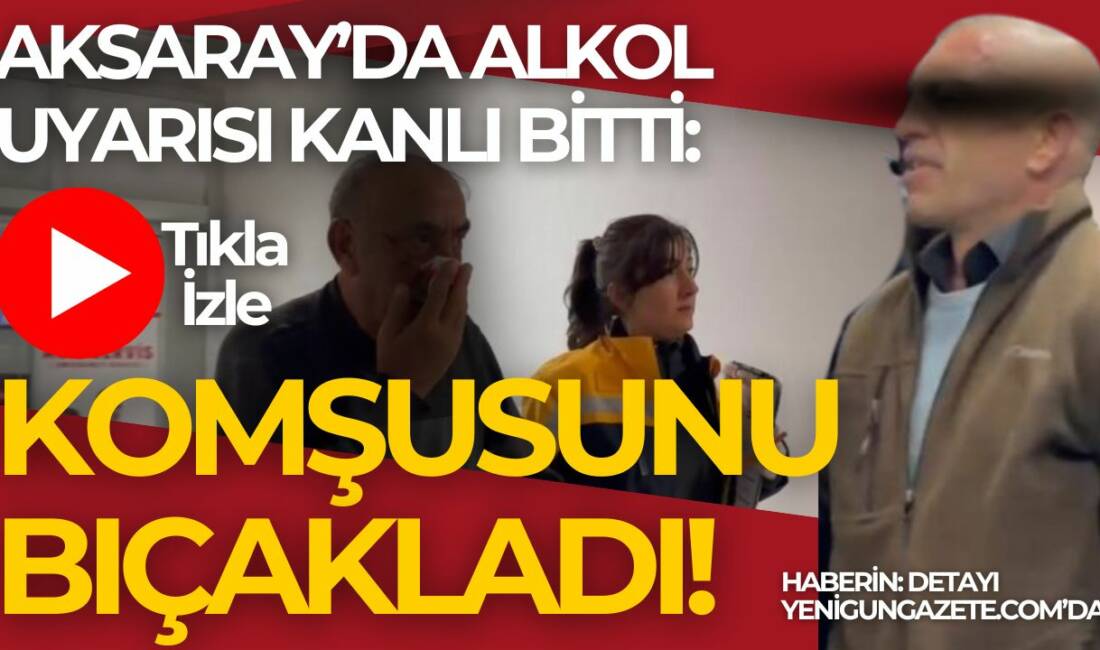 Kılıçaslan Mahallesi’nde komşusunu alkol aldığı için uyaran 65 yaşındaki adam