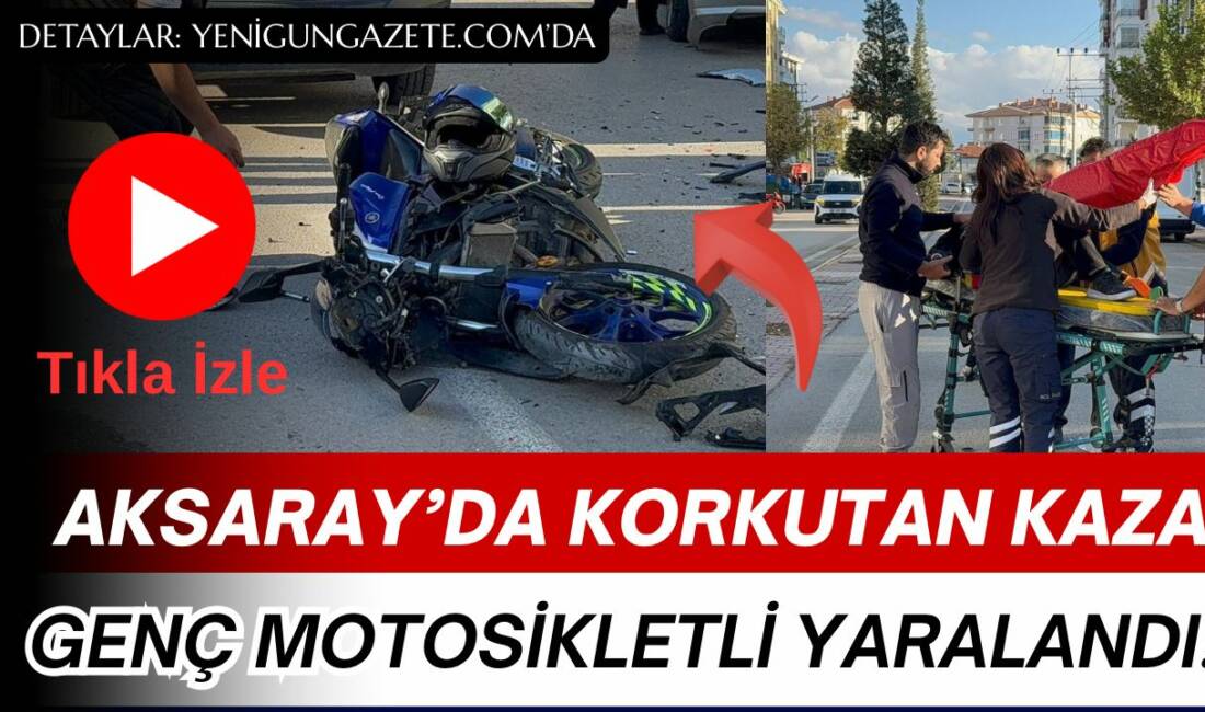 Aksaray’da otomobil ile motosikletin çarpıştığı kazada 25 yaşındaki motosiklet sürücüsü