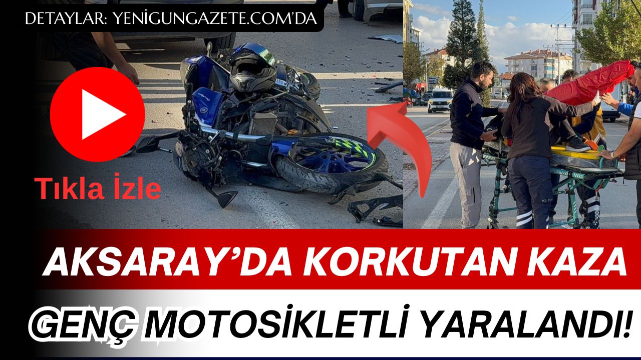 Aksaray’da otomobil ile motosikletin çarpıştığı kazada 25 yaşındaki motosiklet sürücüsü