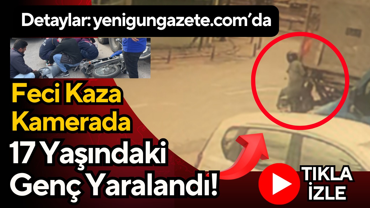 Coğlaki Mahallesi’nde bir aracın aniden dönüş yapması sonucu 17 yaşındaki