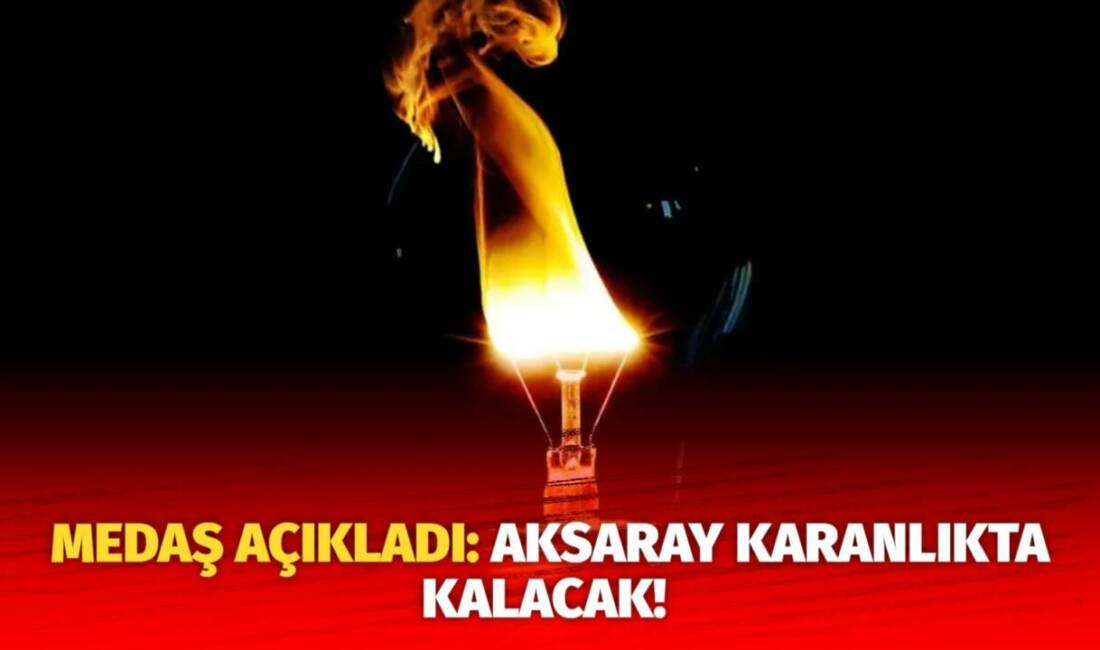 MERAM Elektrik Dağıtım Şirketi tarafından yapılan açıklama kapsamında Aksaray’ın bazı
