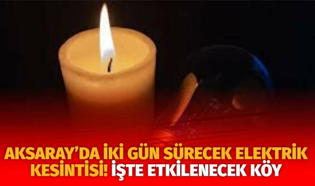 MERAM Elektrik Dağıtım Şirketi tarafından yapılan açıklama kapsamında Aksaray’ın bazı