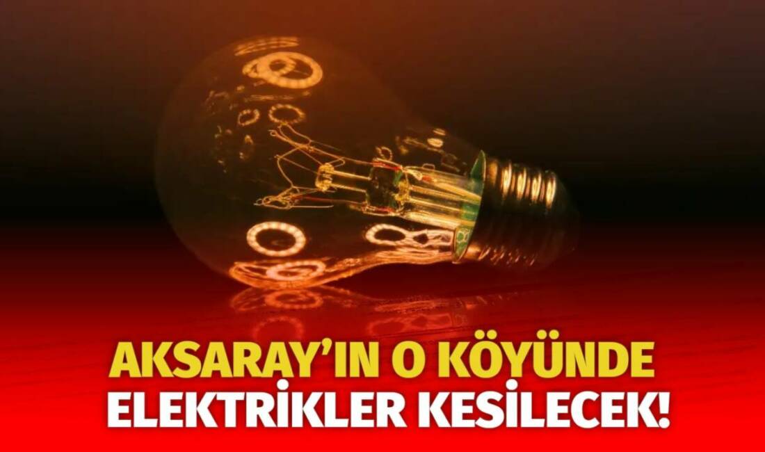 MERAM Elektrik Dağıtım Şirketi tarafından yapılan açıklama kapsamında Aksaray’ın bazı