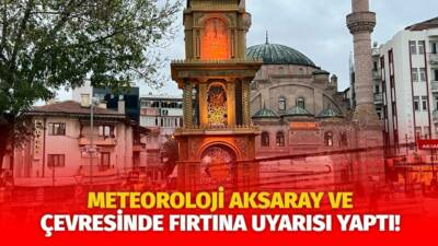 Meteoroloji, Aksaray ve çevresinde saatte 80 km’ye varan kuvvetli rüzgar