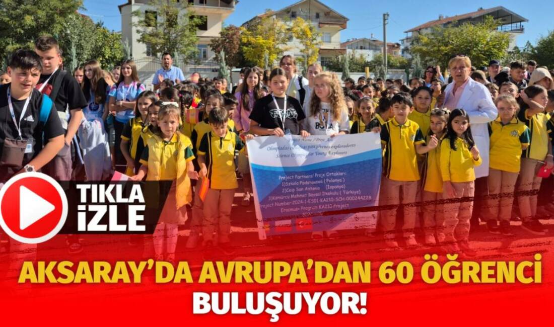 Erasmus+ projesiyle İspanya ve Polonya’dan 60 kişilik kafile Aksaray’a geliyor;