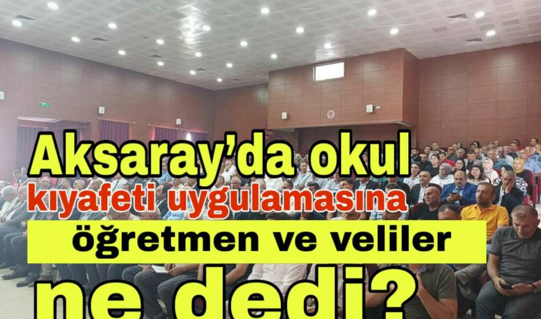Aksaray Milli Eğitim Müdürlüğü’nün başlattığı okul kıyafeti uygulaması, öğretmen ve