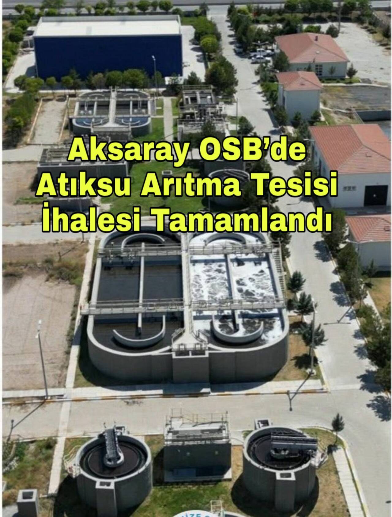 Aksaray Organize Sanayi Bölgesi Atıksu Arıtma Tesisi’nin ihalesi sonuçlandı. Proje,