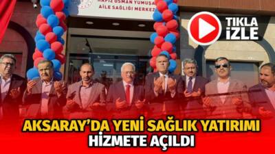 Sultanhanı’nda Hafız Osman Hoca Aile Sağlığı Merkezi ve 112 Acil
