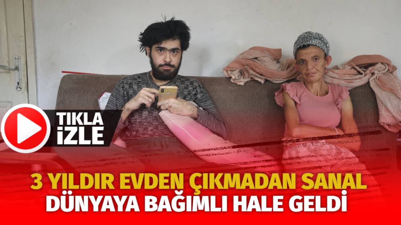 Hatay'da 23 yaşındaki genç, 3 yıla yakın süredir evden çıkmayarak