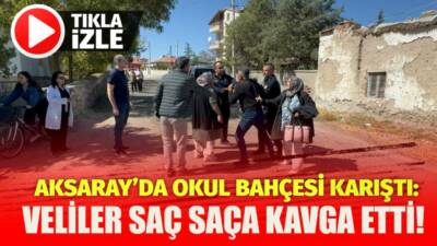 Aksaray’da okul önünde kavga çıktı. Velilerin tartışması kısa sürede kavgaya