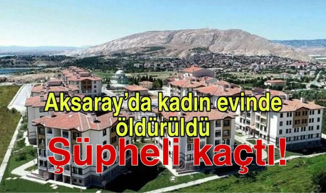 Ortaköy’de TOKİ Konutları’nda 50 yaşındaki bir kadın öldürüldü. Cinayet sonrası