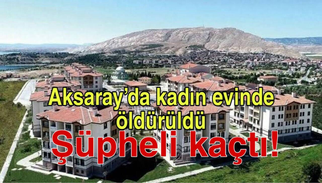 Ortaköy’de TOKİ Konutları’nda 50 yaşındaki bir kadın öldürüldü. Cinayet sonrası