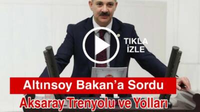 Milletvekili Altınsoy, Aksaray-Ulukışla demir yolu ve şehir içi yol projelerinin