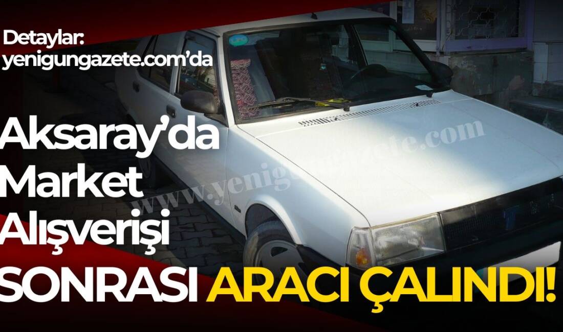 Market alışverişine giren sürücü, çıktığında aracını park ettiği yerde bulamayınca