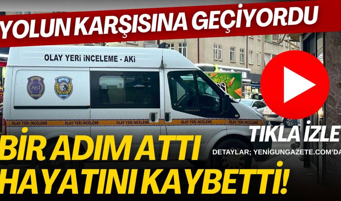 Yolun karşısına geçmek isteyen 72 yaşındaki Türkan Uçan, otomobilin çarpması