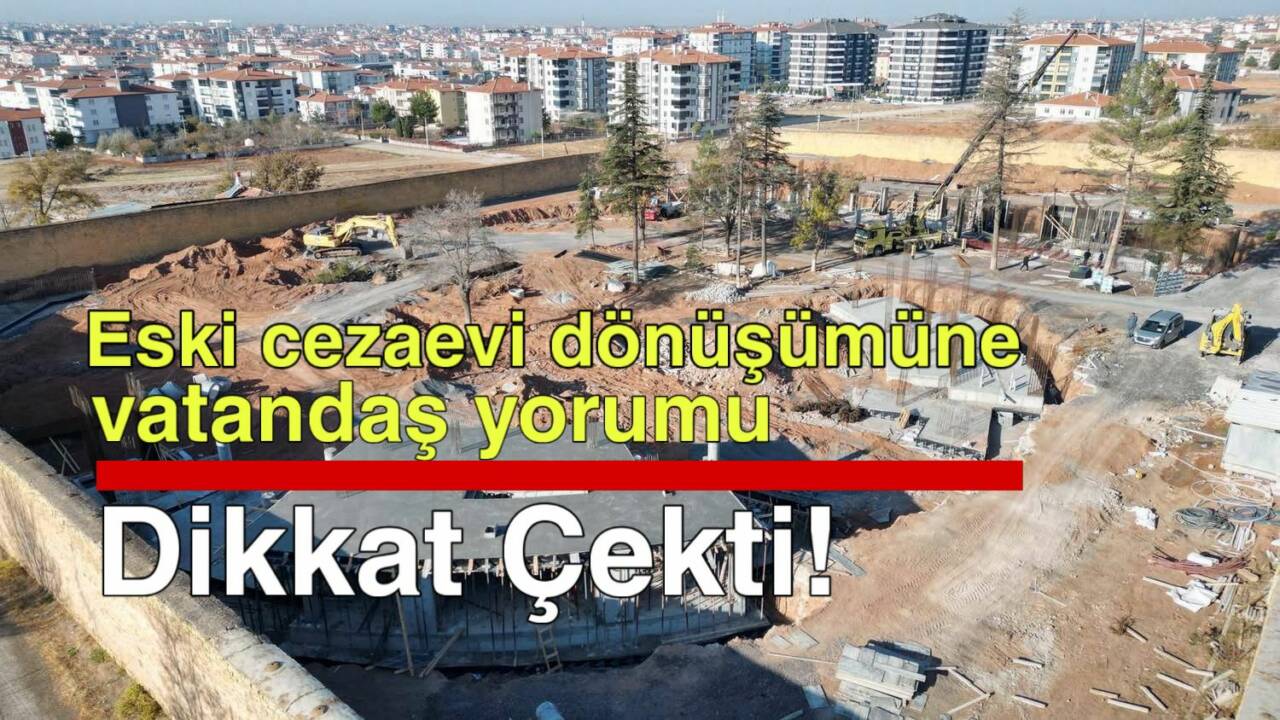 Aksaray’da Eski Cezaevi alanının dönüşüm projesi sonrası vatandaşlardan Başkan Dinçer’e