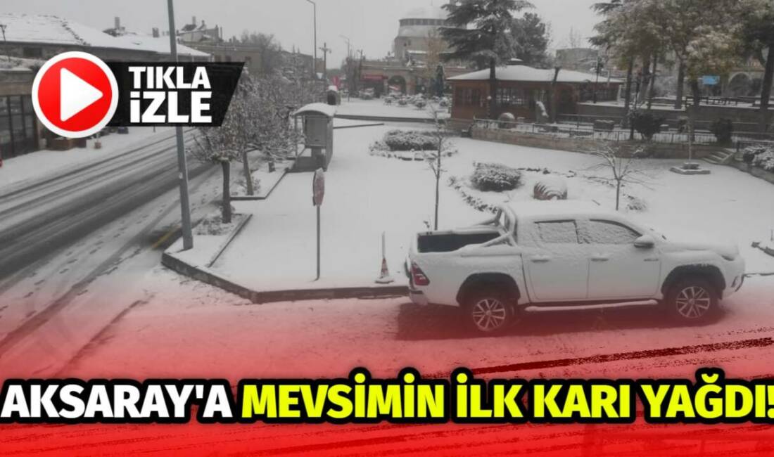 Aksaray’ın yüksek kesimleri Güzelyurt ve Helvadere de sabah saatlerinde etkili