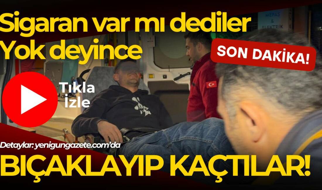 Aksaray’da 18 yaşındaki genç sigaran varmı sorusuna yok deyince bacağından